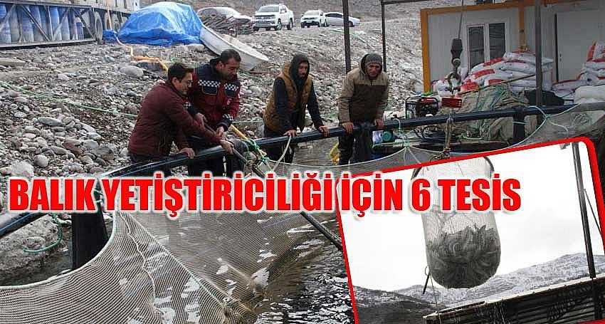 BALIK YETİŞTİRİCİLİĞİ İÇİN 6 TESİS KURULDU
