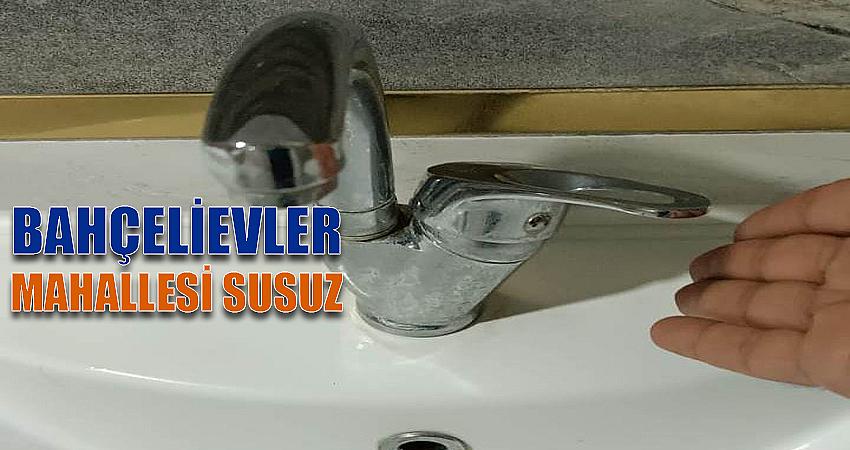 BAHÇELİEVLER MAHALLESİ SUSUZ